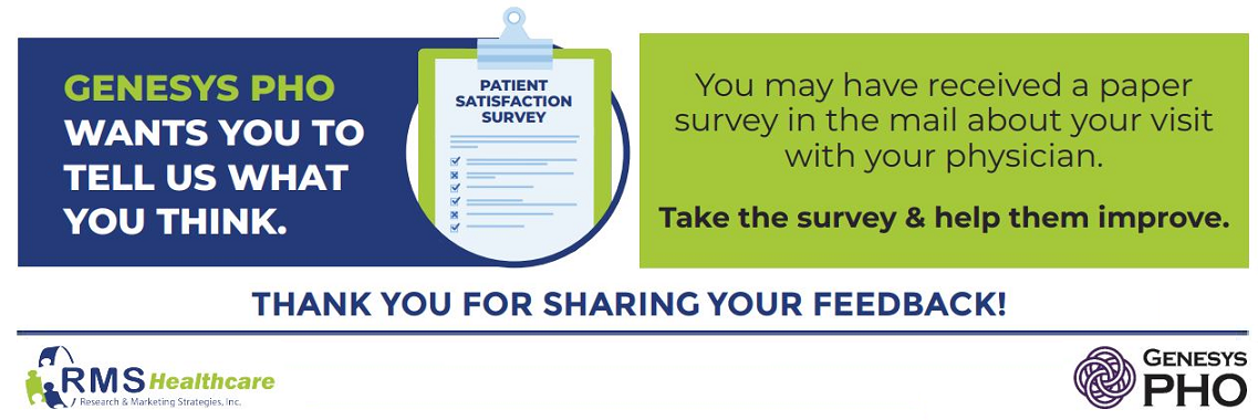 You may have received a paper survey in the mail about your visit with your physician. Take the survey & help them improve.